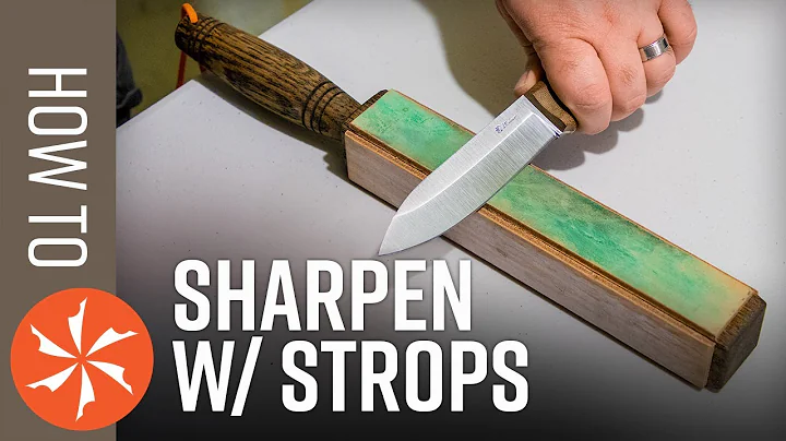 How To Sharpen A Knife, Vol 2: Use a Leather Strop