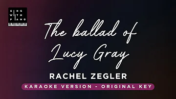 The ballad of lucy Grey - Rachel Zegler (Original Key Karaoke) - Piano Instrumental Cover & Lyrics