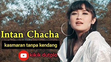 kasmaran ✓ intan chacha _ tanpa kendang ciptaan andik S trenggalek