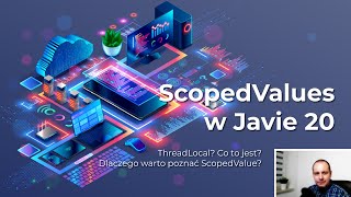ScopedValues w Javie 20 i ThreadLocal w Javie 1.2. Co mają wspólnego, a czym sie różnią?