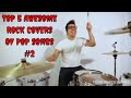 Top 5 Awesome ROCK COVERS of Pop songs #2