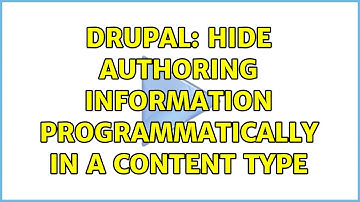 Drupal: Hide authoring information programmatically in a content type (2 Solutions!!)