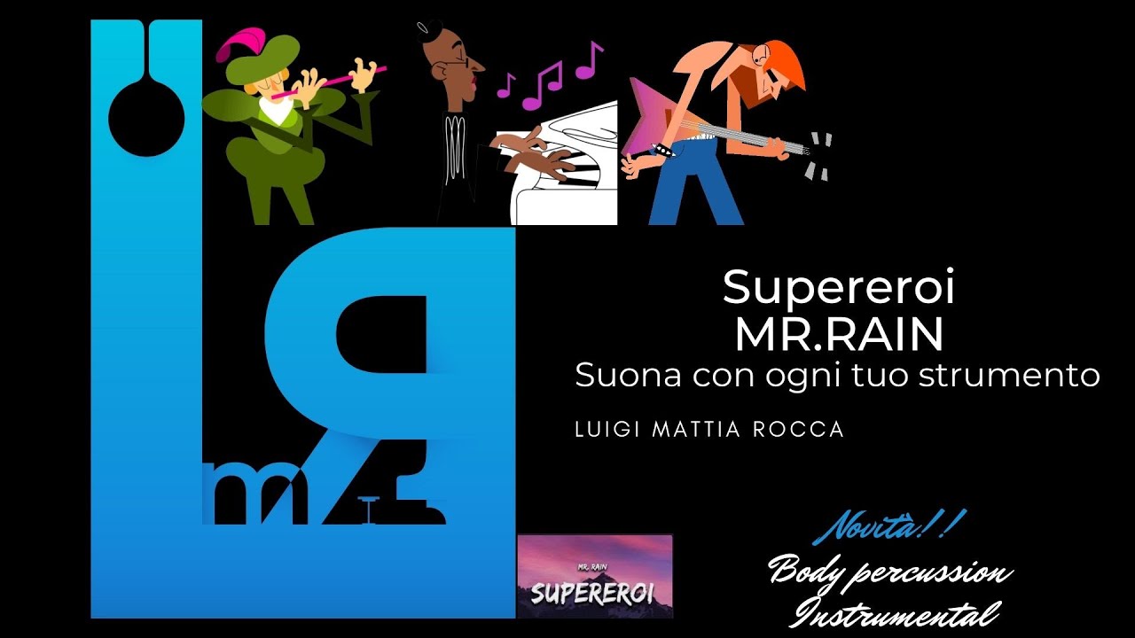 [L.M.R.]Suona "SupereroiMr.Rain"(rit.) con ogni tuo strumentoflauto