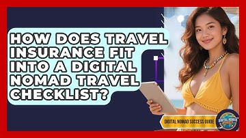 How Does Travel Insurance Fit Into A Digital Nomad Travel Checklist? - Digital Nomad Success Guide