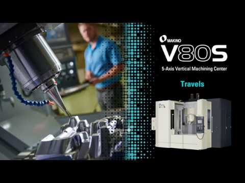 Makino V80s 5 Axis Vertical Machining Center Travels Youtube