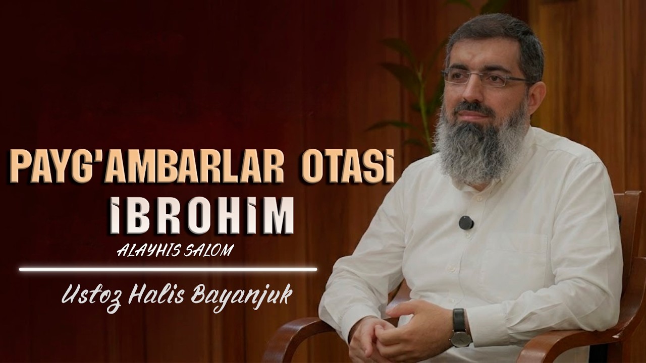 Ibrohim (a.s) ning Besh Buyuk Fazilati / Ustoz halis Bayanjuk
