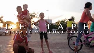 Dextape - Minha Fé Meu Combustível Clipe Oficial