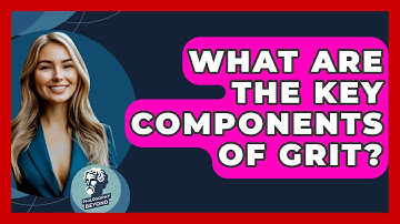 What Are The Key Components Of Grit? - Philosophy Beyond