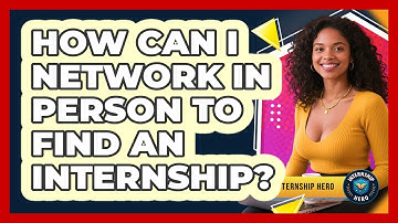 How Can I Network In Person To Find An Internship? - Internship Hero