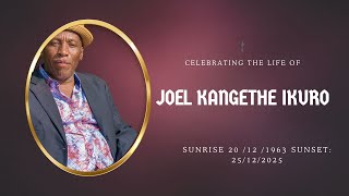 CELEBRATING THE LIFE OF JOEL KANGETHE IKURO  (Sunrise  20 /12 /1963     Sunset: 25/12/2025)
