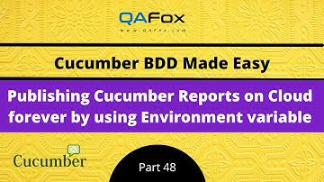 Publishing Cucumber Reports on Cloud forever by using Environment variable (Cucumber BDD - Part 48)