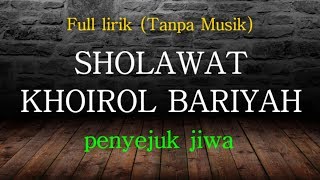 Sholawat KHOIROL BARIYAH tanpa musik menyentuh jiwa