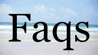How To Pronounce Faqs🌈🌈🌈🌈🌈🌈Pronunciation Of Faqs