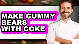 How To Make Gummy Bears With Coke (Full Guide) screenshot 4