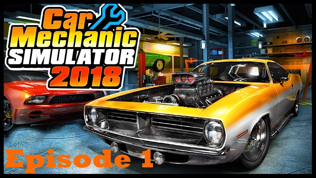 Let's Play: Car Mechanic Simulator 2018 - Episode 1 - Getting Started
