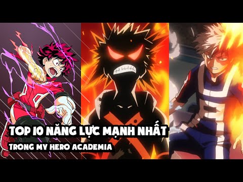 Top 10 Quirk/Năng Lực Mạnh Nhất Trong My Hero Academia