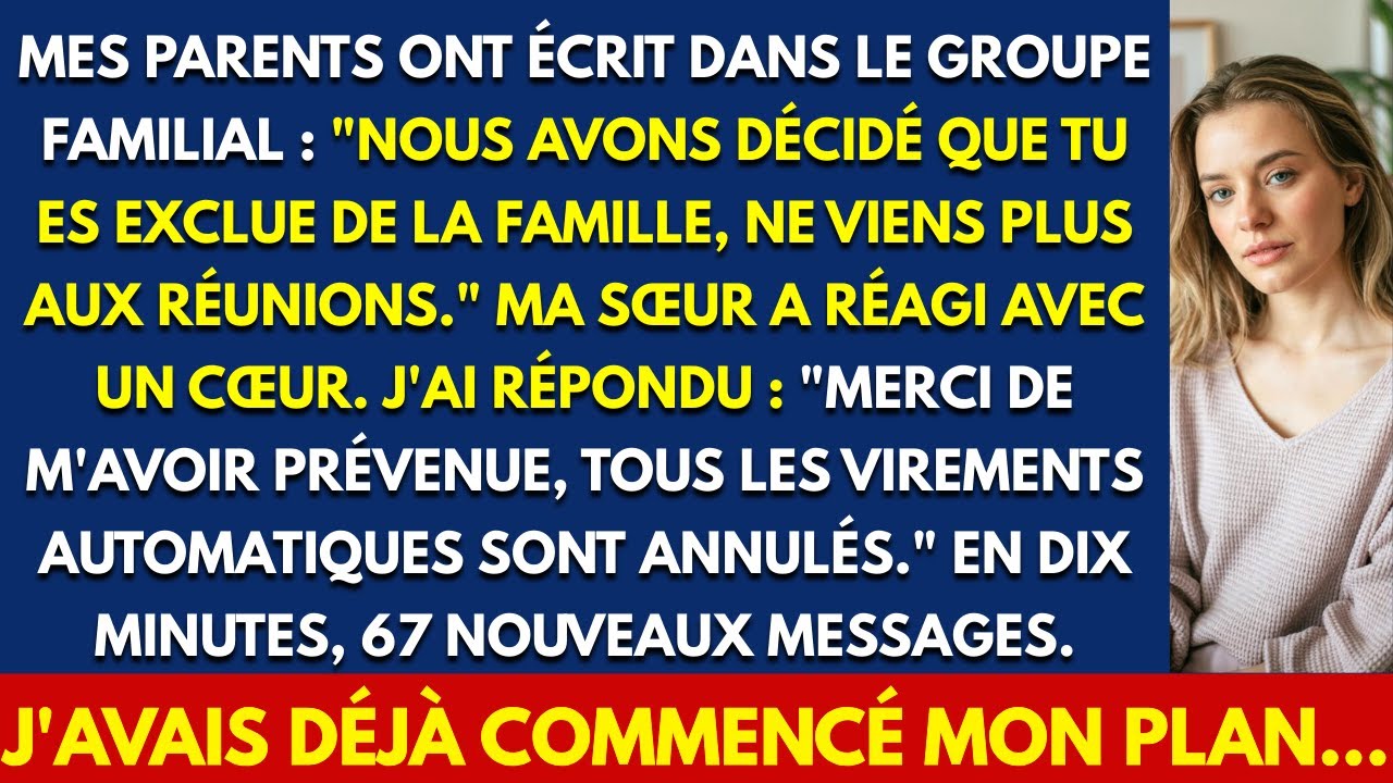 MES PARENTS ONT ÉCRIT DANS LE GROUPE FAMILIAL : NOUS AVONS DÉCIDÉ QUE TU ES EXCLUE DE LA FAMILLE