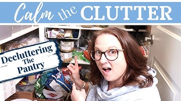 DECLUTTER THE PANTRY WITH ME | Calm The Clutter Series