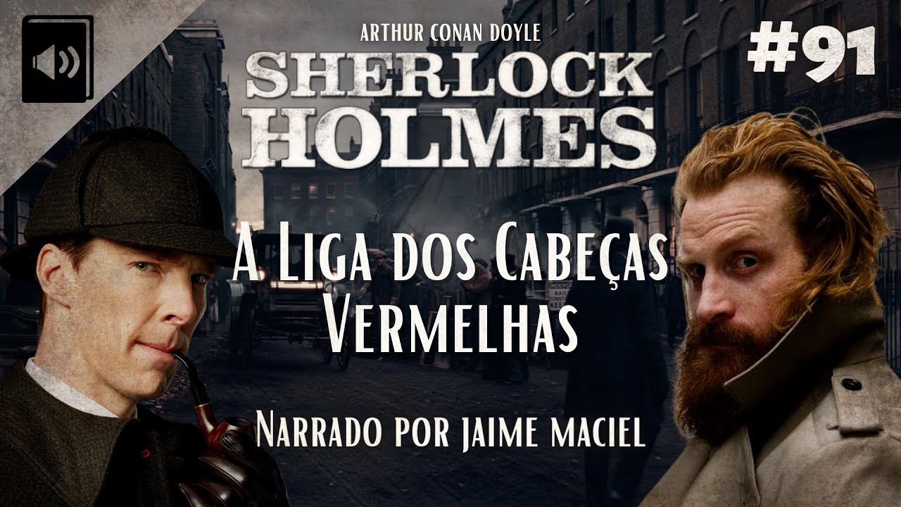 #91 - Audiolivro - Sherlock Holmes: A Liga dos Cabeças Vermelhas - Arthur Conan Doyle