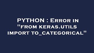 PYTHON : Error in "from keras.utils import to_categorical"