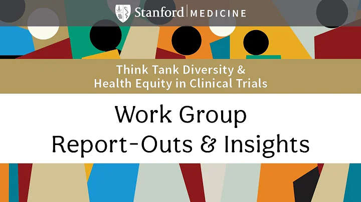 Diversity and Health Equity in Clinical Trials: Work Group Report-Outs and Insights