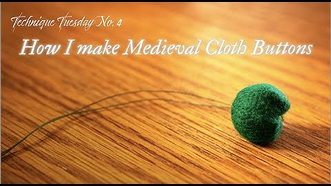 How I Make Medieval Cloth Buttons