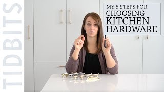 Choosing Hardware for your Kitchen | My 5 Step Process