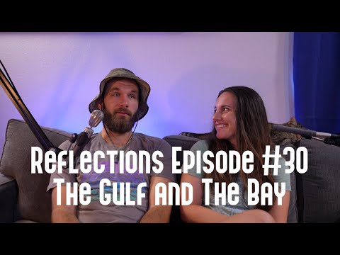 Reflections Episode 30: The Gulf and The Bay