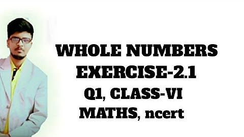 "Whole Numbers",  Exercise-2.1, Q1 class 6 maths ncert