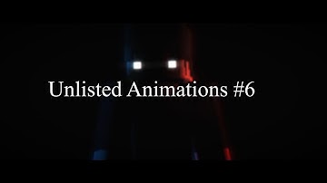 All My Unlisted Animations #6