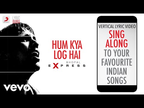 Hum Kaise Log Hai Lyrics in Hindi from Bhopal Express (1999) 1 Hum Kaise Log Hai Lyrics in Hindi Bhopal Express 1999