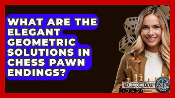What Are The Elegant Geometric Solutions In Chess Pawn Endings? - The Board Game Xpert