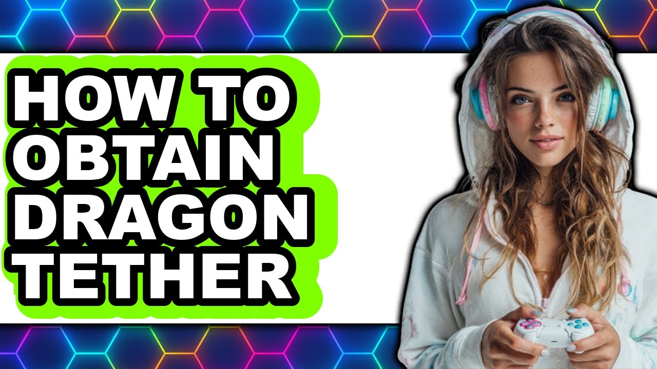 How to Obtain Dragon Tether - Step by Step - YouTube