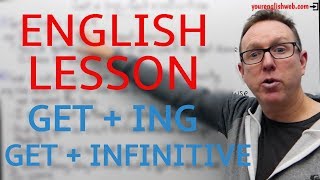 English lesson - How to use Get + gerund (ing) and  Get + infinitive