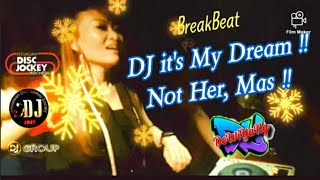 DJ it's My Dream !! Not Her, MAs !! BreakBeat KEkiNiAN !! Dewi Yang MixStOp 🇮🇩