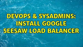 Celebrity DevOps & SysAdmins: Install Google Seesaw Load Balancer Net Worth