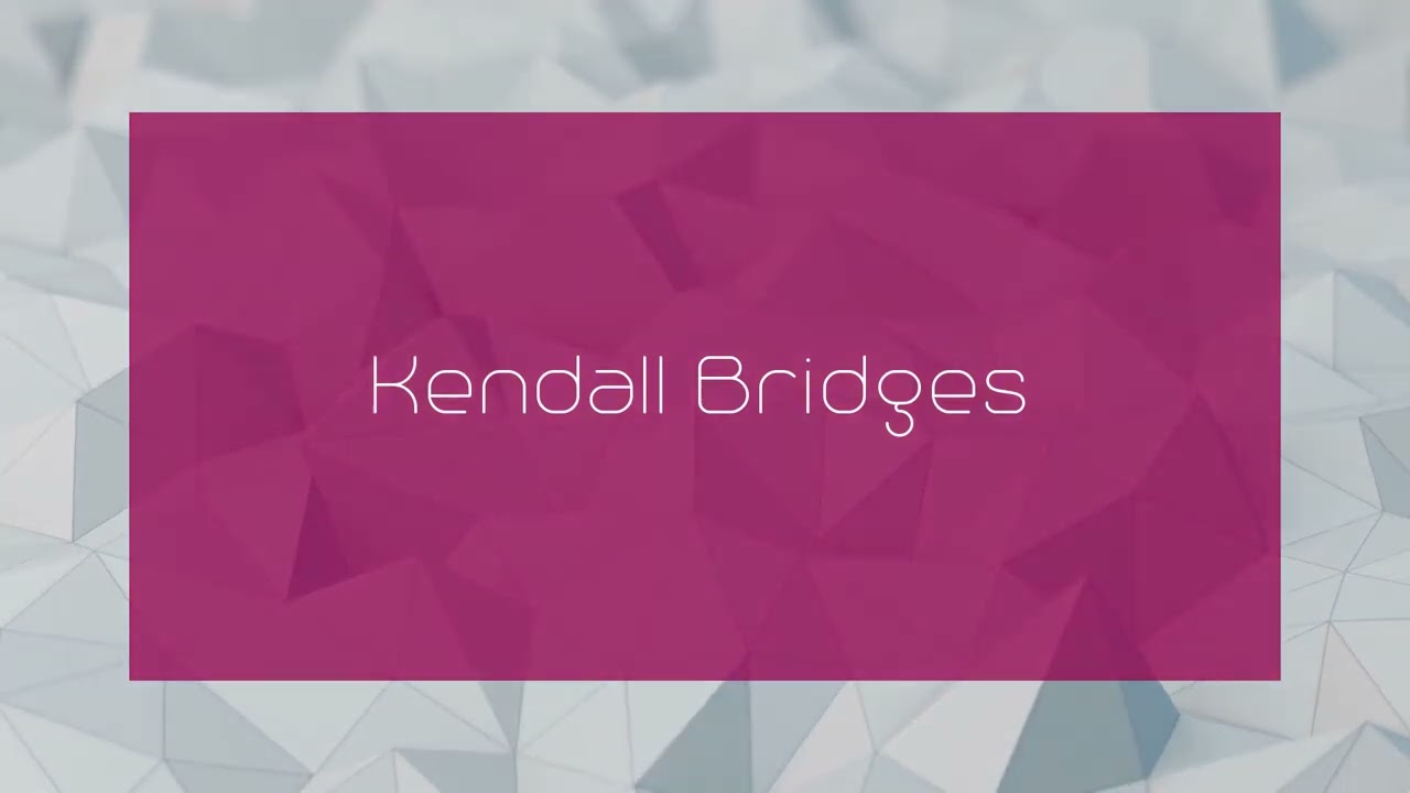 Kendall Bridges - appearance