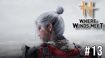 Where Winds Meet Gameplay | Part 13 | No Commentary