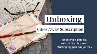 Cities Away Unboxing  |  Pen Pal Subscription Box  |  Let&#39;s be Pen Pals!