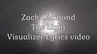 Zach Diamond - The Light [Visualizer Lyrics Video]