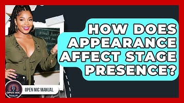 How Does Appearance Affect Stage Presence? - Open Mic Manual