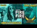 Fire fire dhol remix deepak dhillon ft rai jagdish by lahoria production new punjabi song remix 2023