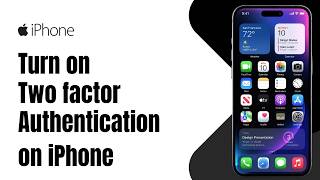 How to Turn on Two factor Authentication on iPhone