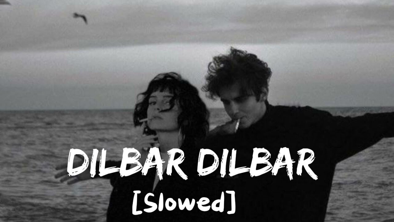 Dilbar Dilbar (Slowed & Reverb) - Abbu Rhythm