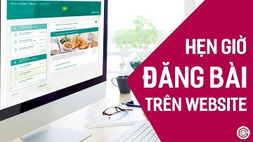 HẸN GIỜ ĐĂNG BÀI Trên Website WordPress Chỉ Với 2 Bước Đơn Giản