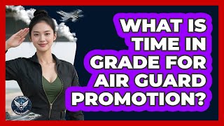 What Is Time In Grade For Air Guard Promotion?