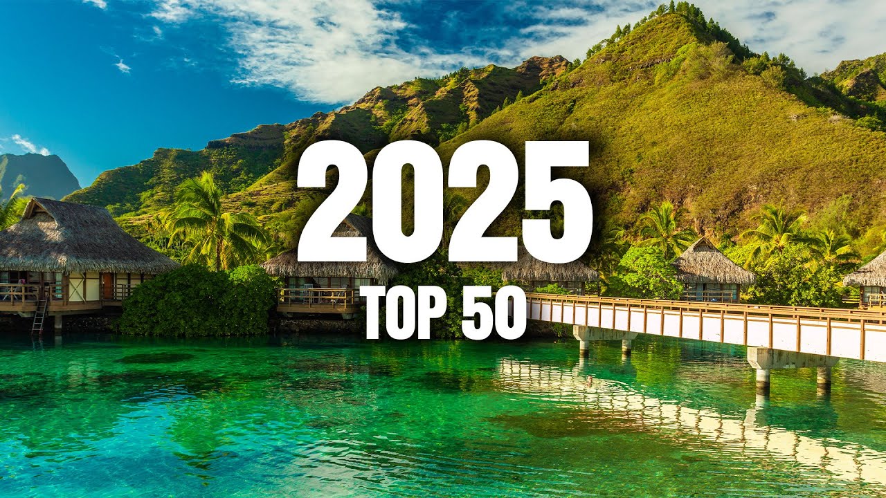 50 Best Places To Visit in 2025 | Travel Guide - YouTube