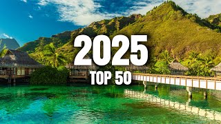 50 Best Places To Visit in 2025 | Travel Guide 50 Best Places To Visit In The World In 2025