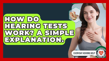 How Do Hearing Tests Work? A Simple Explanation. - Everyday Hearing Help