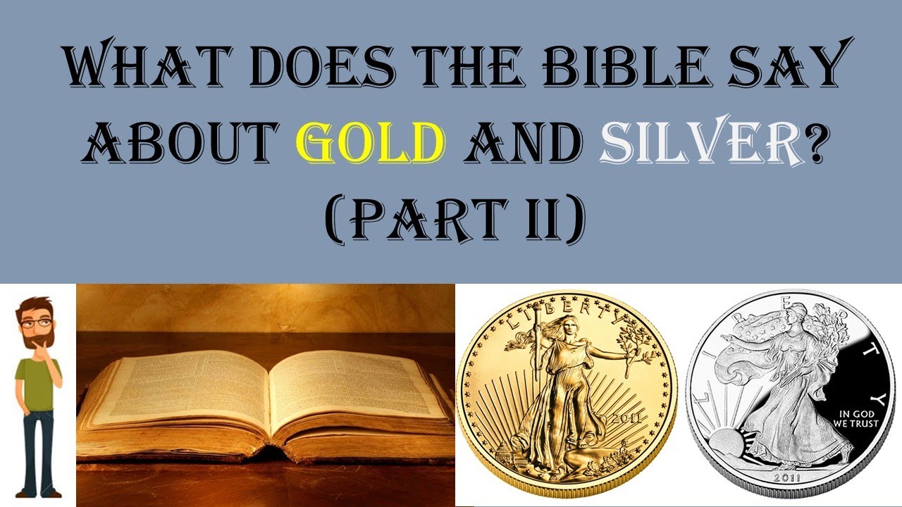 What Does the Bible Say About Gold and Silver? (Part 2 of 2) YouTube